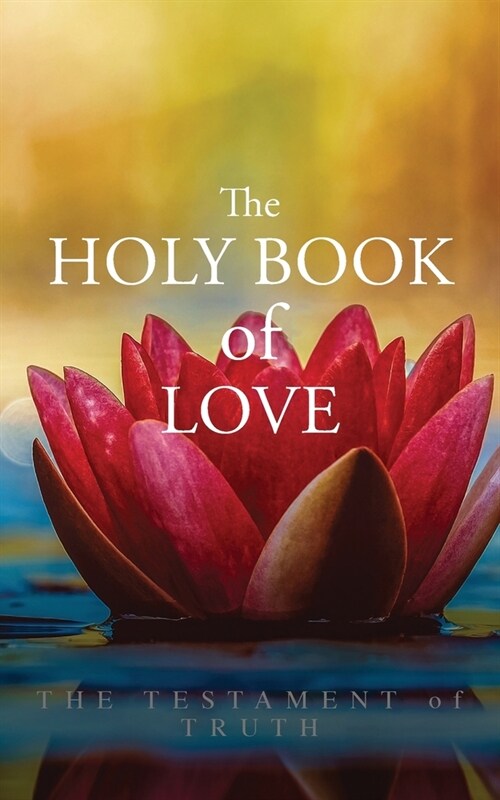 The Holy Book of Love: The Testament of Truth (Paperback)