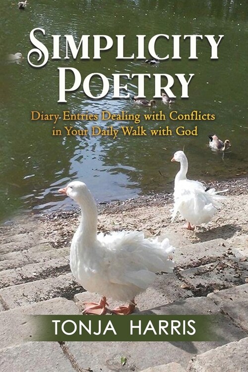 Simplicity Poetry: Diary Entries Dealing with Conflicts in Your Daily Walk with God (Paperback)