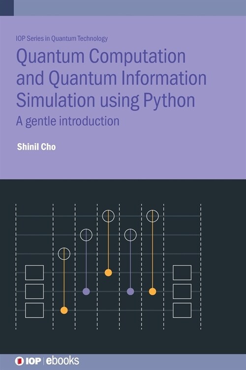 Quantum Computation and Quantum Information Simulation using Python : A gentle introduction (Hardcover)