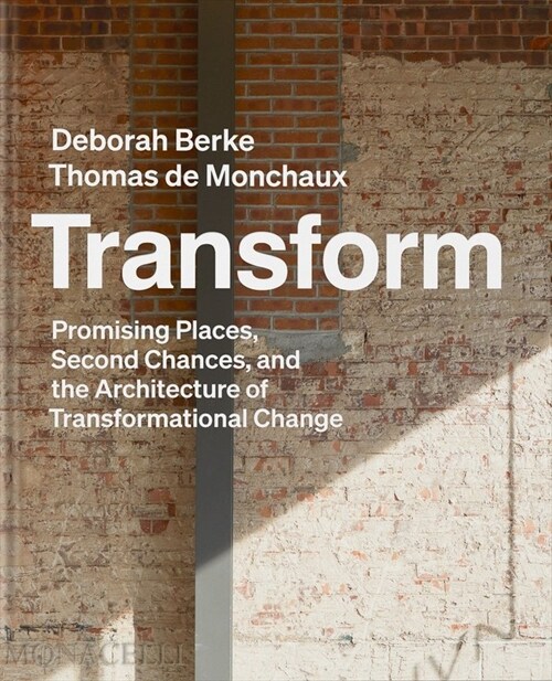 Transform: Promising Places, Second Chances, and the Architecture of Transformational Change (Hardcover)
