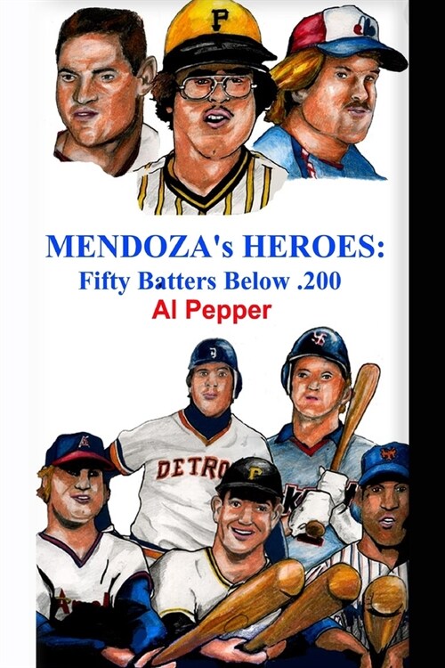 Mendozas Heroes: Fifty Batters Below .200 (Paperback)
