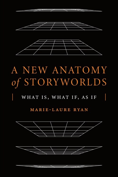 A New Anatomy of Storyworlds: What Is, What If, as If (Hardcover)