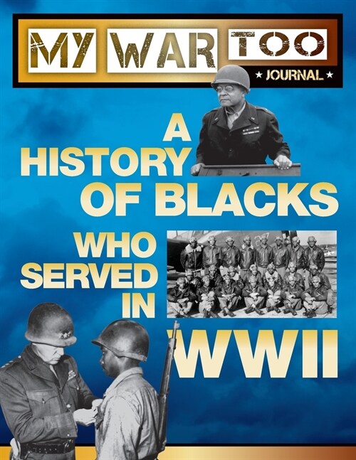My War Too Journal: A History of Blacks Who Served in WWII (Paperback)