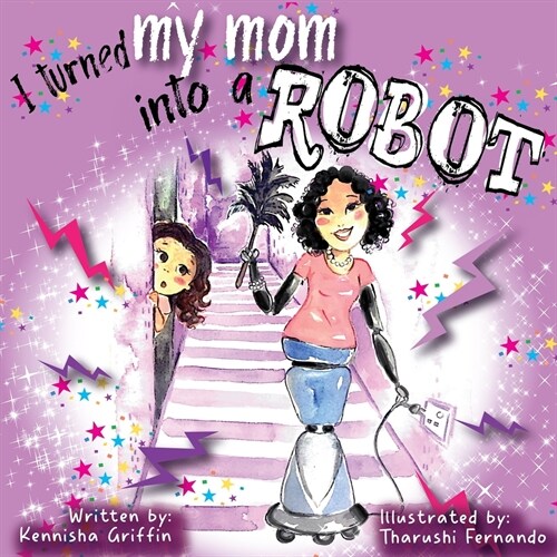 I Turned My Mom into a Robot (Paperback)