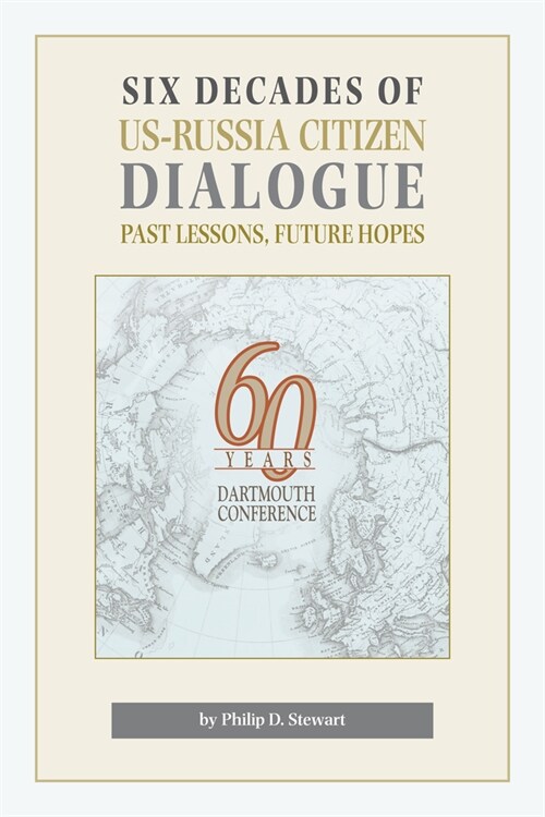 Six Decades of Us-Russia Citizen Dialogue: Past Lessons, Future Hopes (Paperback)