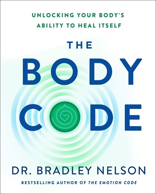 The Body Code: Unlocking Your Bodys Ability to Heal Itself (Hardcover)