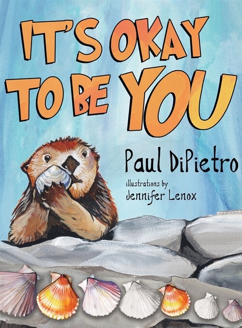 The Adventures of Auggie Otter: Its Okay To Be You (Hardcover)