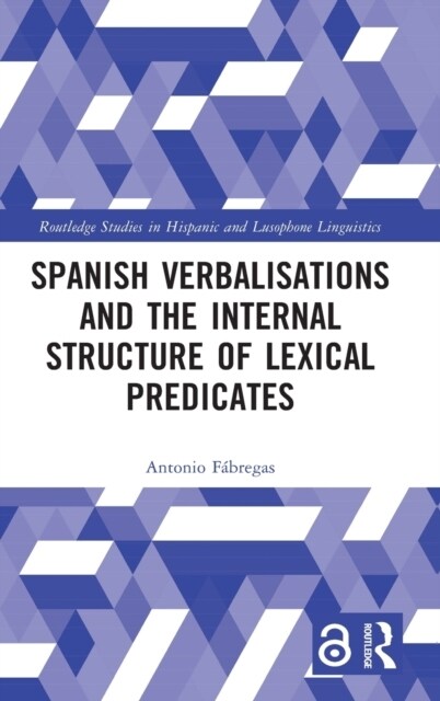 Spanish Verbalisations and the Internal Structure of Lexical Predicates (Hardcover)