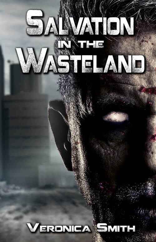 Salvation in the Wasteland: A Post Apocalypse Zombie Novel (Paperback)