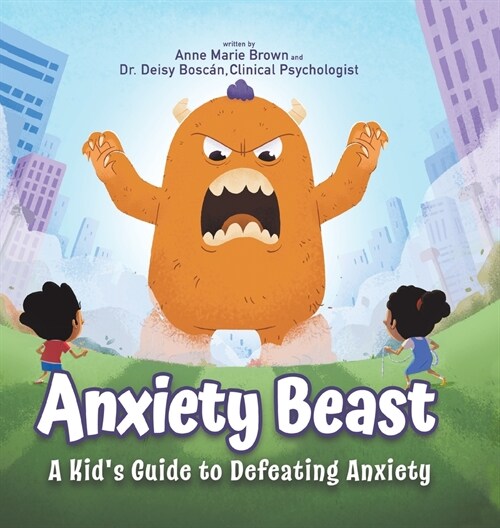 Anxiety Beast: A Kids Guide to Defeating Anxiety (Hardcover)