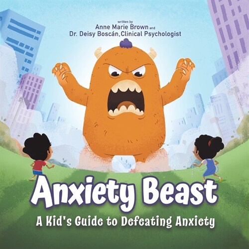 Anxiety Beast: A Kids Guide to Defeating Anxiety (Paperback)