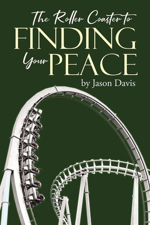 The Roller Coaster to Finding Your Peace (Paperback)
