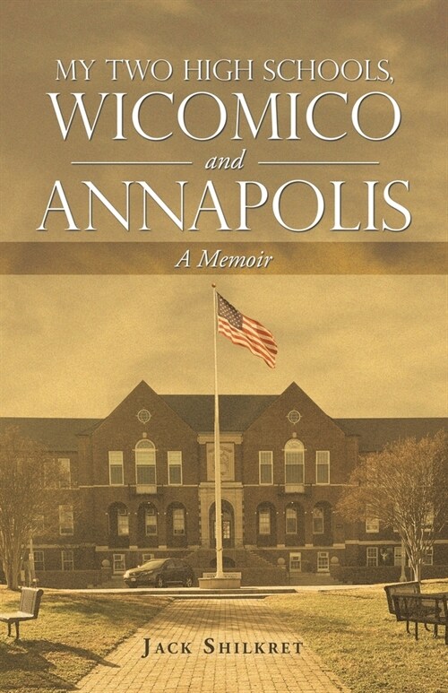 My Two High Schools, Wicomico and Annapolis: A Memoir (Paperback)