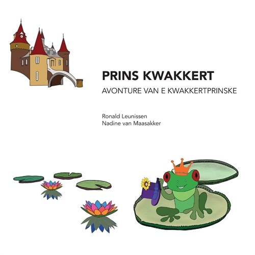 Prins Kwakkert, avonture van e kwakkertprinske: in t Nuts (Paperback)