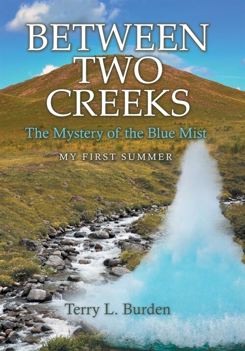 Between Two Creeks: The Mystery of the Blue Mist My First Summer (Hardcover)