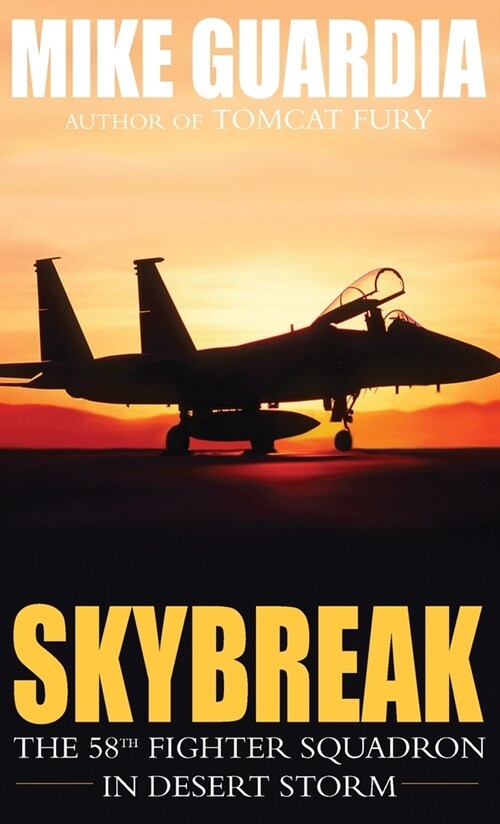 Skybreak: The 58th Fighter Squadron in Desert Storm (Hardcover, 2)
