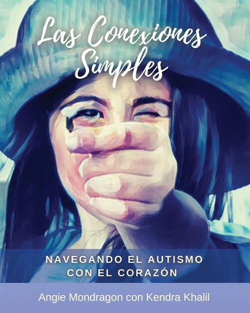 Las Conexiones Simples: Navegando el Autismo con el Coraz? (Paperback)