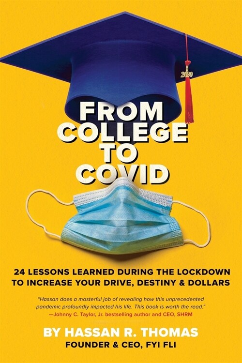 From College To Covid: 24 Lessons Learned During Lockdown To Increase Your Drive, Destiny, & Dollars: 24 Learned: 24 Lessons Learned During L (Paperback)