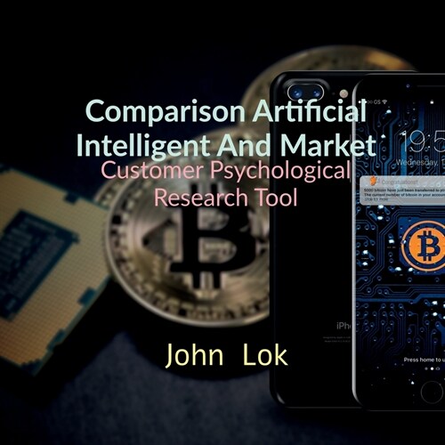 Comparison Artificial Intelligent And Market: Customer Psychological Research Tool (Paperback)