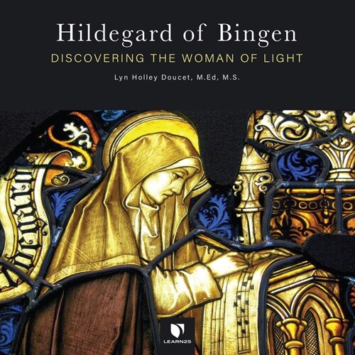 Hildegard of Bingen: Discovering the Woman of Light (Audio CD)