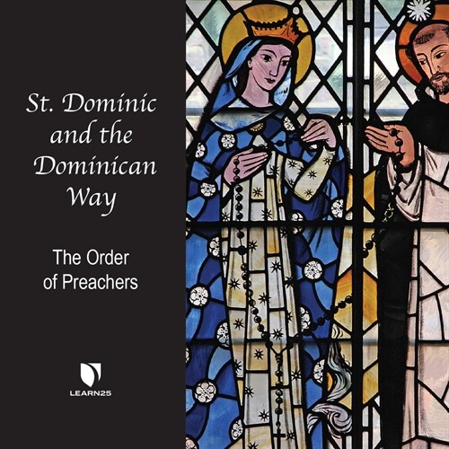 St. Dominic and the Dominican Way: The Order of Preachers (MP3 CD)