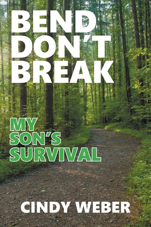 Bend Dont Break: My Sons Survival (Paperback)