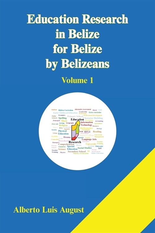 Education Research in Belize for Belize by Belizeans: Volume 1 (Paperback)