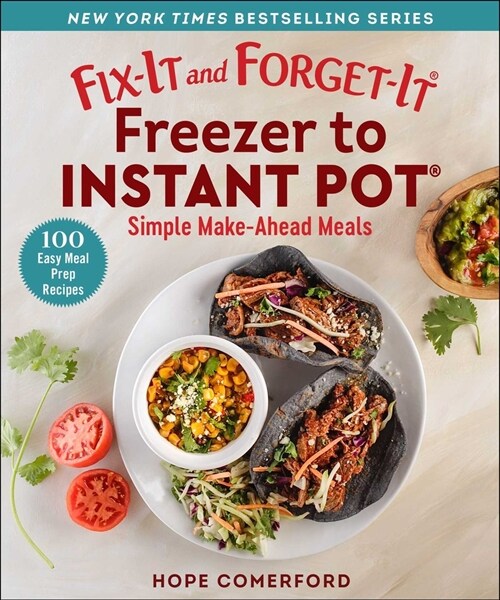 Fix-It and Forget-It Freezer to Instant Pot: Simple Make-Ahead Meals (Paperback)