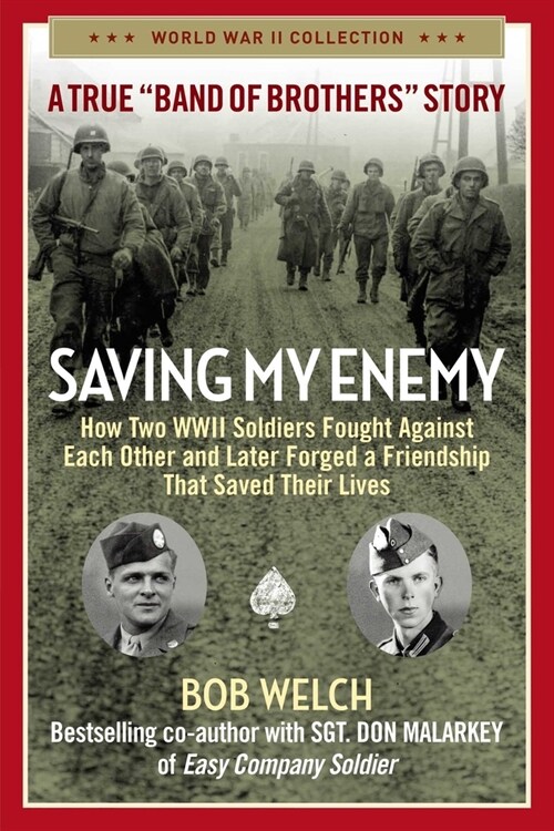 Saving My Enemy: How Two WWII Soldiers Fought Against Each Other and Later Forged a Friendship That Saved Their Lives (Paperback)