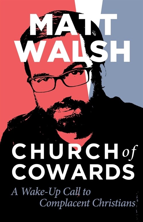 Church of Cowards: A Wake-Up Call to Complacent Christians (Paperback)