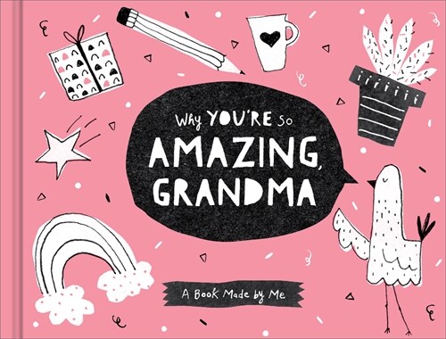 Why Youre So Amazing, Grandma: A Fun Fill-In Book for Kids to Complete for Their Grandma (Hardcover)