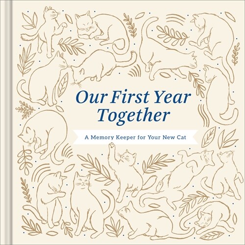 Our First Year Together: A Memory Keeper for Your New Cat (Hardcover)