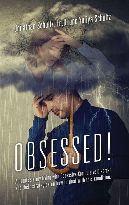 OBSESSED! A couples story living with Obsessive-Compulsive Disorder and their strategies on how to deal with this condition. (Hardcover)