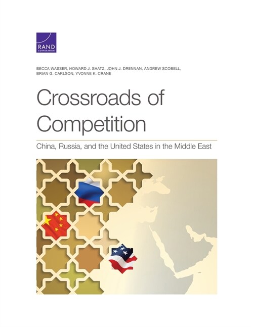 Crossroads of Competition: China, Russia, and the United States in the Middle East (Paperback)