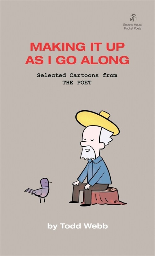 Making It Up As I Go Along: Selected Cartoons from THE POET - Volume 8 (Paperback)