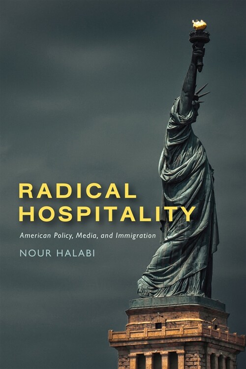 Radical Hospitality: American Policy, Media, and Immigration (Hardcover)