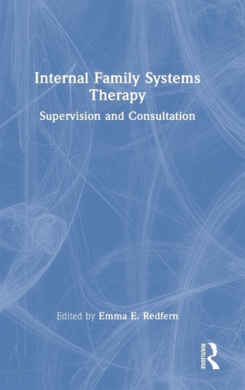 Internal Family Systems Therapy : Supervision and Consultation (Hardcover)