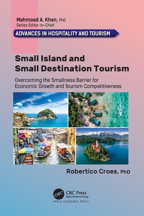 Small Island and Small Destination Tourism: Overcoming the Smallness Barrier for Economic Growth and Tourism Competitiveness (Paperback)