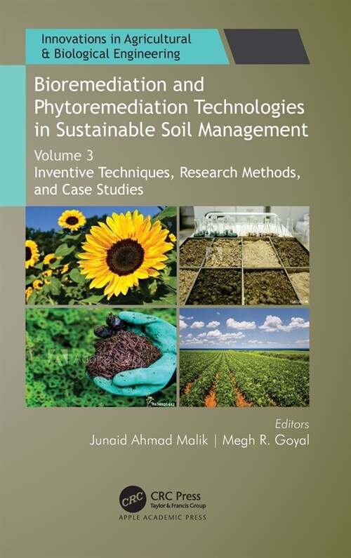 Bioremediation and Phytoremediation Technologies in Sustainable Soil Management: Volume 3: Inventive Techniques, Research Methods, and Case Studies (Hardcover)