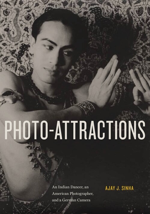 Photo-Attractions: An Indian Dancer, an American Photographer, and a German Camera (Paperback)