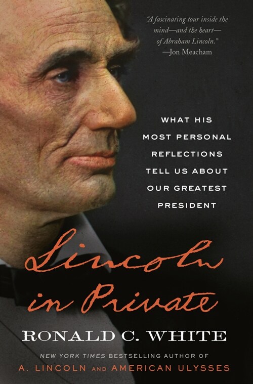 Lincoln in Private: What His Most Personal Reflections Tell Us about Our Greatest President (Paperback)