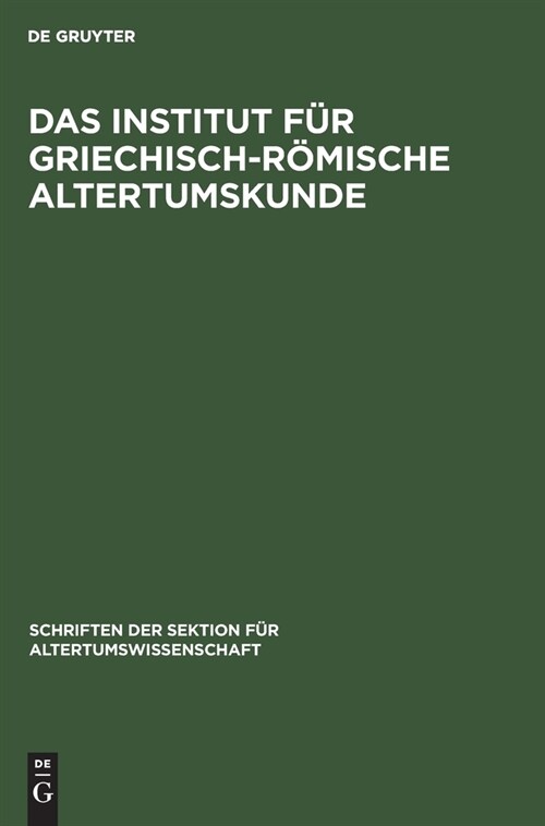 Das Institut f? Griechisch-R?ische Altertumskunde (Hardcover, Reprint 2021)