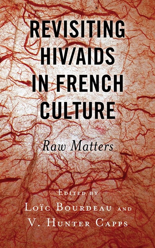 Revisiting Hiv/AIDS in French Culture: Raw Matters (Hardcover)