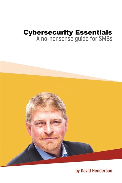 Cybersecurity Essentials: A No-Nonsense Guide for SMBs (Paperback)