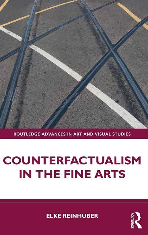 Counterfactualism in the Fine Arts (Hardcover)