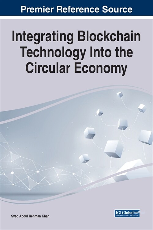 Integrating Blockchain Technology Into the Circular Economy (Hardcover)