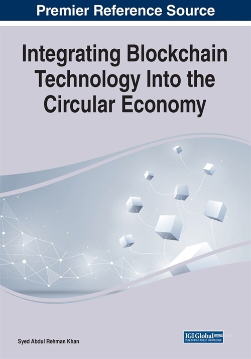 Integrating Blockchain Technology Into the Circular Economy (Paperback)