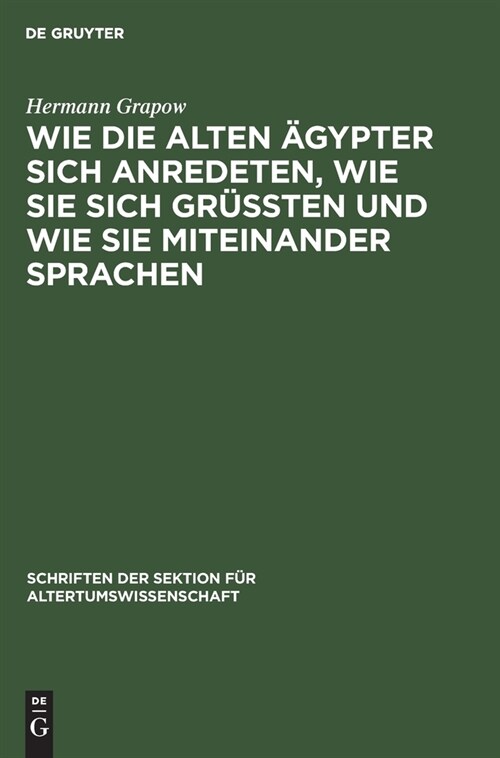 Wie Die Alten 훕ypter Sich Anredeten, Wie Sie Sich Gr?sten Und Wie Sie Miteinander Sprachen (Hardcover, 2, 2. Ausgabe, Rep)