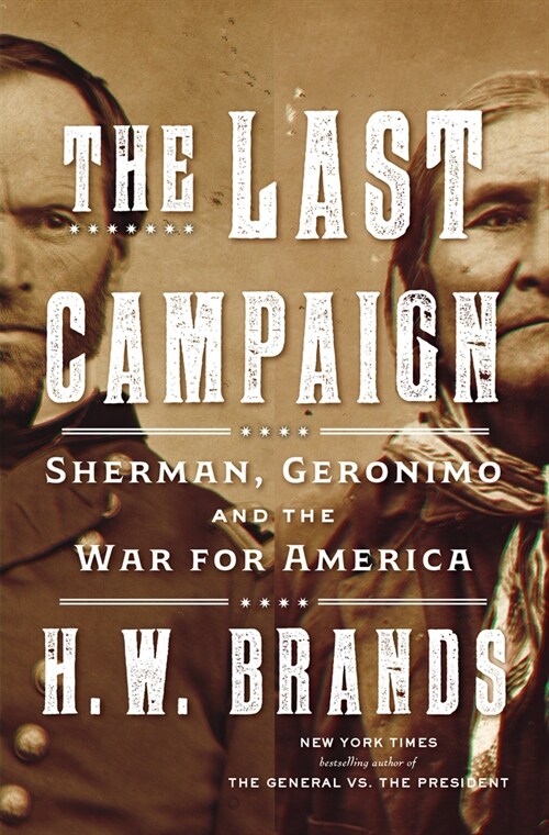 The Last Campaign: Sherman, Geronimo and the War for America (Hardcover)