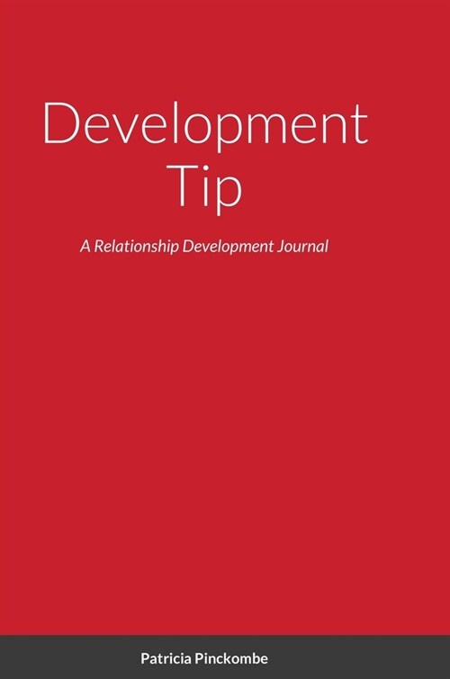 Development Tip: A Relationship Development Journal (Hardcover)